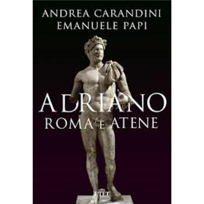 "Adriano Roma e Atene" di Andrea Carandini e Emanuele Papi