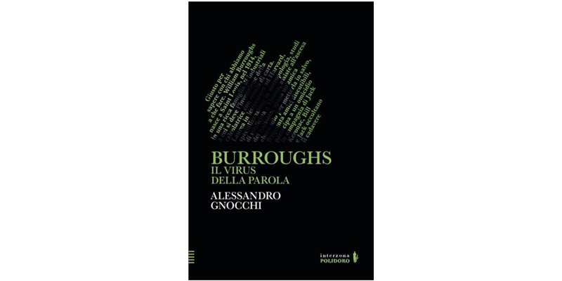 "Burroughs. Il virus della parola" Alessandro Gnocchi