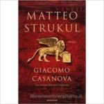 Recensioni a "Giacomo Casanova. La suonata dei cuori infranti" di Matteo Strukul
