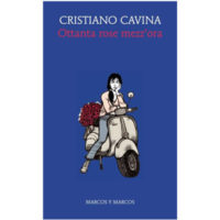 "Ottanta rose mezz'ora" di Cristiano Cavina