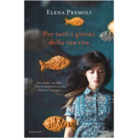 "Per tutti i giorni della tua vita" di Elena Premoli