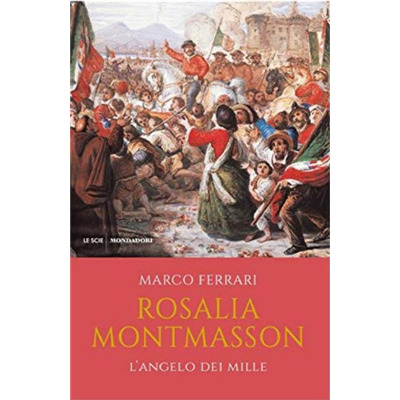 "Rosalia Montmasson, l'angelo dei Mille" di Marco Ferrari