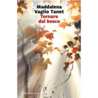 "Tornare dal bosco" di Maddalena Vaglio Tanet